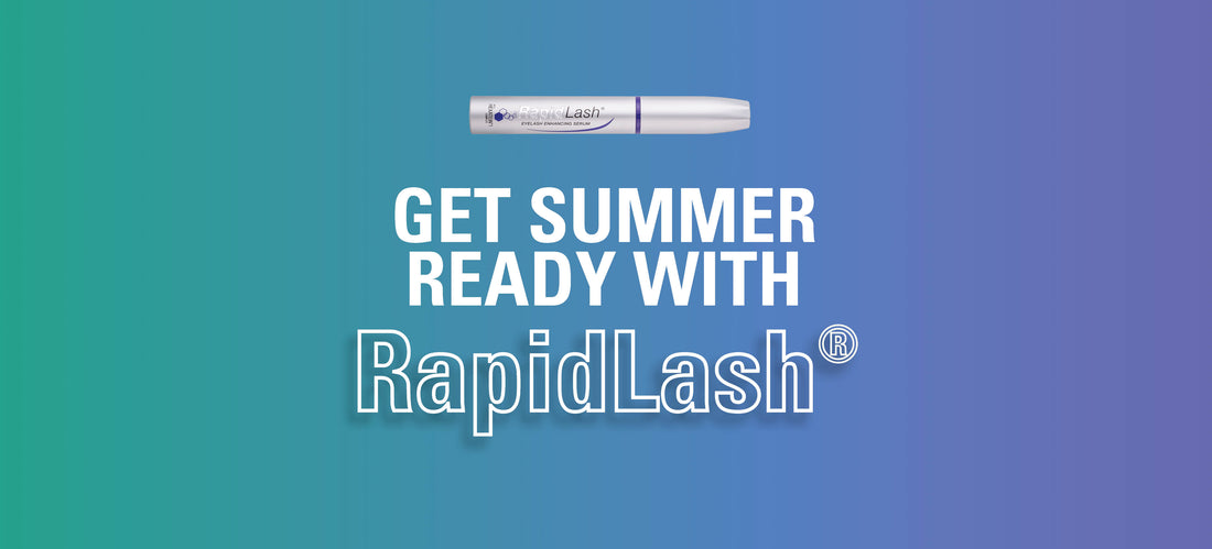 Get summer ready with RapidLash®